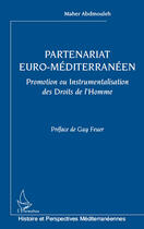 Couverture du livre « Partenariat euro-méditerranéen ; promotion ou instrumentalisation des droits de l'homme » de Maher Abdmouleh aux éditions Editions L'harmattan