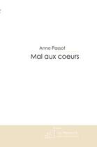 Couverture du livre « Mal aux coeurs » de Anne Passot aux éditions Editions Le Manuscrit