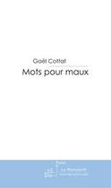 Couverture du livre « Mots pour maux » de Cottat-G aux éditions Editions Le Manuscrit