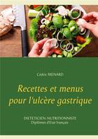 Couverture du livre « Recettes et menus pour l'ulcère gastrique » de Cedric Menard aux éditions Books On Demand