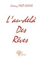 Couverture du livre « L'au-delà des rêves » de Jeremy Filet-Coche aux éditions Editions Edilivre