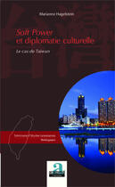 Couverture du livre « Soft power et diplomatie culturelle ; le cas de Taiwan » de Marianne Hagelstein aux éditions Academia