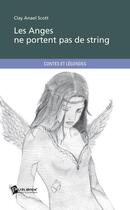 Couverture du livre « Les anges ne portent pas de string » de Clay Anael Scott aux éditions Publibook