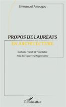 Couverture du livre « Propos de lauréats en architecture ; Nathalie Franck et Yves Ballot » de Emmanuel Amougou aux éditions L'harmattan