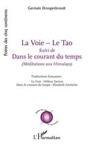 Couverture du livre « La voie, le tao ; dans le courant du temps » de Germai Droogenbroodt aux éditions L'harmattan