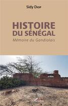 Couverture du livre « Histoire du Sénégal ; mémoire du Gandiolais » de Sidy Diop aux éditions L'harmattan