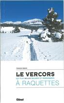 Couverture du livre « Le Vercors à raquettes ; les plus belles balades et randonnées » de Francois Ribard aux éditions Glenat