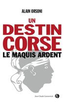 Couverture du livre « Un destin corse t.1 » de Alain Orsoni aux éditions Jean-claude Gawsewitch