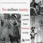 Couverture du livre « Nos meilleurs ennemis ; l'entente culturelle franco-britannique revisitée » de Diana Cooper-Richet et Michel Rapoport aux éditions Atlande Editions