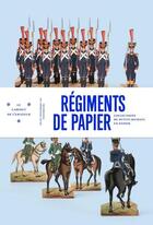 Couverture du livre « Le cabinet de l'amateur t.7 ; régiments de papier : les petits soldats de Strasbourg » de  aux éditions Musees Strasbourg