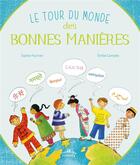 Couverture du livre « Le tour du monde ; des bonnes manières » de Emilie Camatte et Sophie Fournier aux éditions Ctp Rue Des Enfants