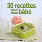Couverture du livre « 30 recettes pour mon bébé » de Annabel Padilla aux éditions Editions Esi