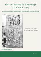 Couverture du livre « Pour une histoire de l'archeologie xviiie siecle 1945 » de Fenet/Lubtchans aux éditions Ausonius