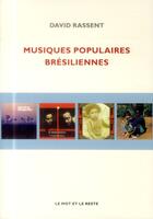 Couverture du livre « Musiques populaires brésiliennes » de David Rassent aux éditions Le Mot Et Le Reste