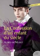 Couverture du livre « La confession d'un enfant du siècle » de Alfred De Musset aux éditions Culture Commune