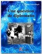 Couverture du livre « Une question de diplomatie » de Arthur Conan Doyle aux éditions Thriller Editions