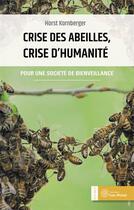 Couverture du livre « Crise des abeilles, crise d'humanité ; pour une société de bienveillance » de Horst Kornberger aux éditions Yves Michel