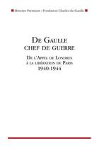 Couverture du livre « De Gaulle chef de guerre ; de l'appel de Londres à la libération de Paris 1940-1944 » de  aux éditions Nouveau Monde