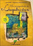Couverture du livre « Ma correspondante du Lugubristan » de Anne Poire et Anick Lilienthal aux éditions Le Verger Des Hesperides