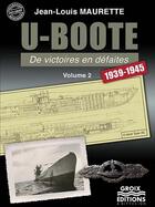 Couverture du livre « U-boote de victoires en défaites v.2 : 1939-1945 » de Jean-Louis Maurette aux éditions Groix Editions