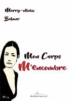 Couverture du livre « Mon corps m'encombre » de Merry-Olivia Belmer aux éditions Editions Lc