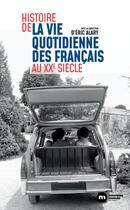 Couverture du livre « Histoire de la vie quotidienne des Français au XXe siècle » de Eric Alary et . Collectif aux éditions Nouveau Monde