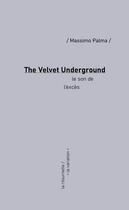 Couverture du livre « The velvet underground. le son de l'exces » de Palma Massimo aux éditions Editions De La Variation