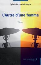 Couverture du livre « L'autre d'une femme » de Sylvie Reymond Bagur aux éditions Les Impliques
