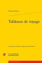 Couverture du livre « Tableaux de voyage » de Heinrich Heine aux éditions Classiques Garnier