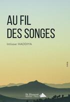 Couverture du livre « Au fil des songes » de Haddiya Intissar aux éditions Saint Honore Editions