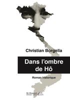 Couverture du livre « Dans l'ombre de ho » de Borgella Christian aux éditions Saint Honore Editions