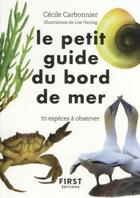 Couverture du livre « Le petit guide du bord de mer : 70 espèces à observer » de Lise Herzog et Cecile Carbonnier aux éditions First