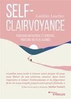 Couverture du livre « La self-clairvoyance : Parcours initiatique et spirituel pour une vie plus alignée » de Laetitia Lescher aux éditions Eyrolles