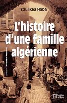 Couverture du livre « L'histoire d'une famille algérienne » de Zoulikha Haba aux éditions Les Editions De L'histoire