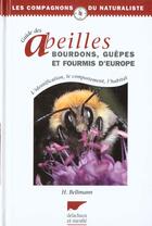 Couverture du livre « Guide Des Abeilles, Guepes, Bourdons Et Fourmis D'Europe » de Hans Bellmann aux éditions Delachaux & Niestle