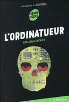 Couverture du livre « Les enquêtes de Logicielle Tome 2 : l'ordinatueur » de Christian Grenier aux éditions Rageot