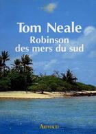 Couverture du livre « Robinson des mers du sud - six ans sur une ile deserte » de Tom Neale aux éditions Arthaud