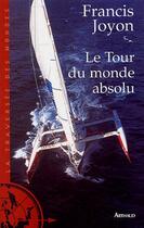 Couverture du livre « Le tour du monde absolu » de Joyon Francis aux éditions Arthaud