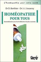 Couverture du livre « Homéopathie pour tous ; automédication pour les 50 affections les plus courantes » de Berthier/Jouanny aux éditions Dangles