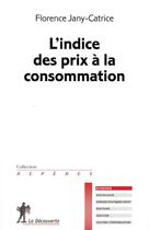 Couverture du livre « L'indice des prix à la consommation » de Florence Jany-Catrice aux éditions La Decouverte