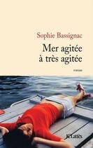 Couverture du livre « Mer agitée à très agitée » de Sophie Bassignac aux éditions Jc Lattes