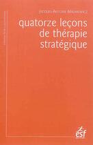 Couverture du livre « 14 leçons de thérapie stratégique » de Jacques-Antoine Malarewicz aux éditions Esf