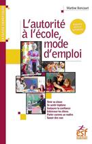 Couverture du livre « L'autorité à l'école, mode d'emploi » de Martine Boncourt aux éditions Esf