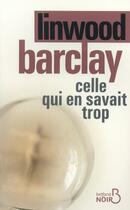 Couverture du livre « Celle qui en savait trop » de Linwood Barclay aux éditions Belfond