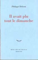 Couverture du livre « Il avait plu tout le dimanche » de Philippe Delerm aux éditions Mercure De France