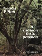Couverture du livre « La maison de la passion » de Nelida Pinon aux éditions Des Femmes