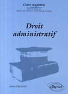 Couverture du livre « Droit administratif » de Degoffe/Michel aux éditions Ellipses