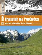 Couverture du livre « Franchir les Pyrénées sur les chemins de la liberté » de Frederic Sabourin aux éditions Ouest France
