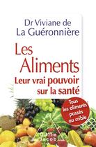 Couverture du livre « Les aliments ; leur vrai pouvoir sur la santé » de Viviane De La Gueronniere aux éditions Odile Jacob