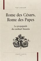 Couverture du livre « Rome des césars, Rome des papes ; la propagande du cardinal Mazarin » de Yvan Loskoutoff aux éditions Honore Champion
